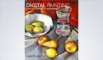 Digital Painting for the Complete Beginner by Carlyn Beccia